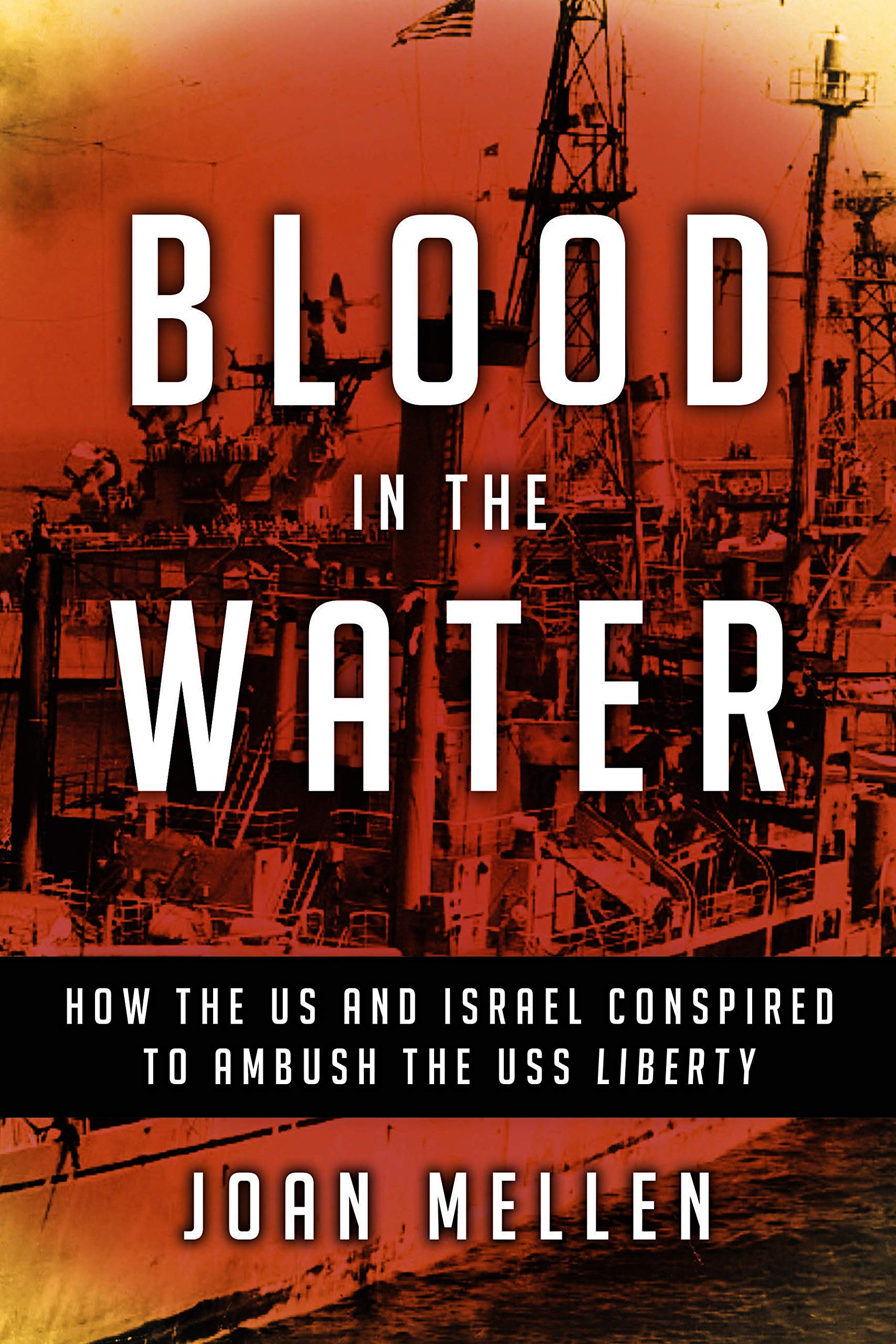 Blood in the Water: How the US and Israel Conspired to Ambush the USS Liberty - Click Image to Close